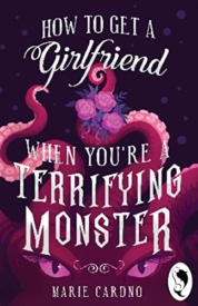 Cover of How to Get a Girlfriend (When You're a Terrifying Monster)