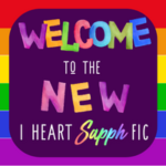 Welcome to the new I Heart SapphFic