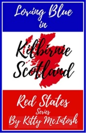 Cover of Loving Blue in Red States: Kilbirnie Scotland