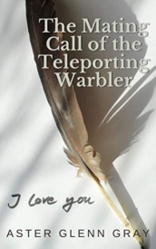 Cover of The Mating Call of the Teleporting Warbler