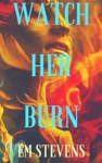 Cover of Watch Her Burn