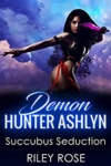 Cover of Demon Hunter Ashlyn Succubus Seduction
