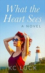 Cover of What the Heart Sees