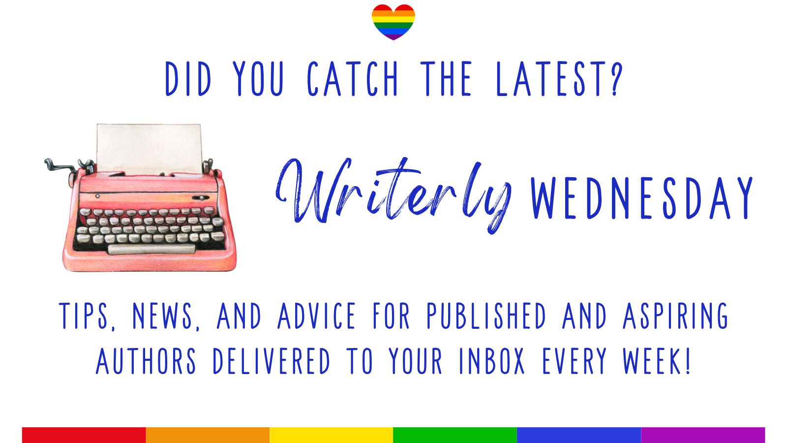 Did you catch the latest Writerly Wednesday? Tips, news, and advice for published and aspiring authors delivered to your inbox every week!