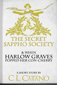 The Secret Sappho Society & When Harlow Graves Popped Her Con-Cherry