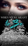 Cover of When We're Meant to Be