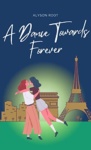Cover of A Dance Towards Forever
