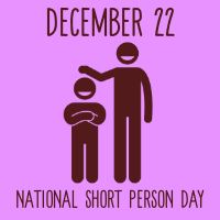 December 22 is National Short Person Day