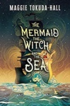 Cover of The Mermaid, the Witch and the Sea