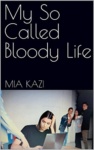 Cover of My So Called Bloody Life