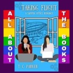All About Taking Flight by TC Parker
