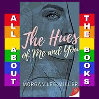 All About The Hues of Me and You by Morgan Lee Miller