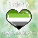 This week is Aromantic Awareness Week Graphic