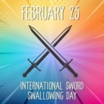 February 25 is International Sword Swallowing Day