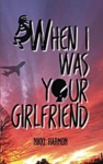Cover of When I Was Your Girlfriend