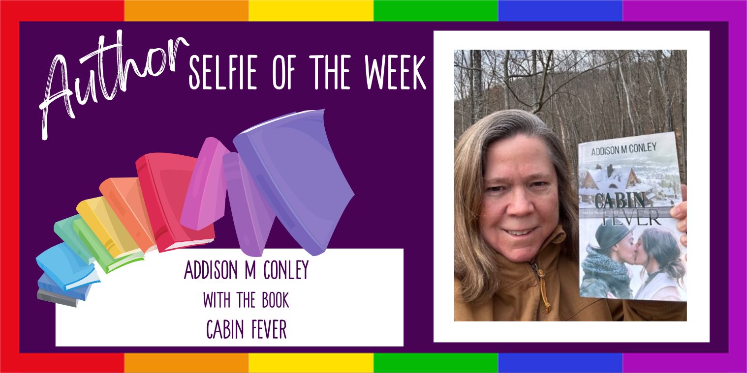 Author Selfie of Addison M Conley with Cabin Fever 