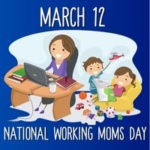 March 12 is Working Moms Day Graphic