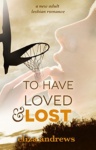 Cover of To Have Loved & Lost