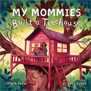 My Mommies Built a Treehouse