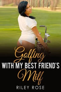 Golfing with My Best Friend’s MILF