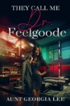 Cover of They Call Me Dr. Feelgoode