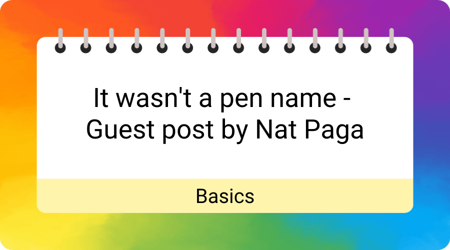 It wasn’t a pen name – Guest post by Nat Paga