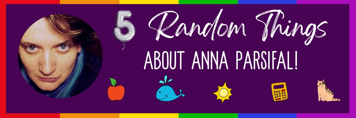 Anna Parsifal 5 Random Things Graphic 