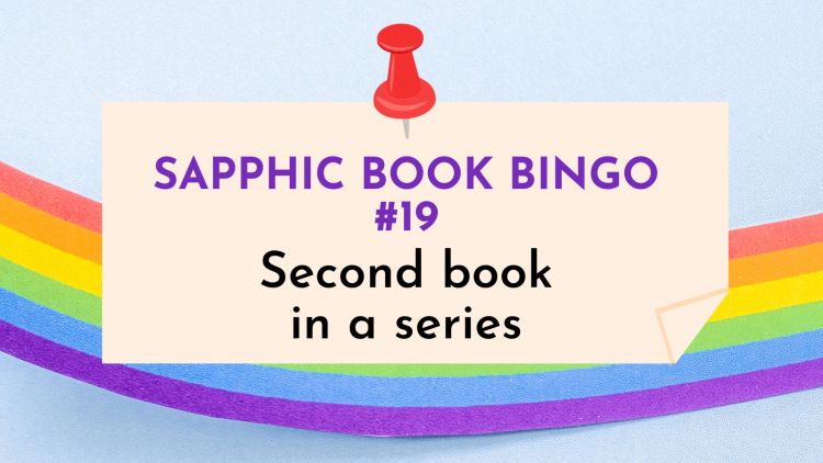 Jae's Sapphic Book Bingo Second-book-in-a-sapphic-series category