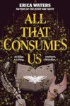 Cover of All That Consumes Us