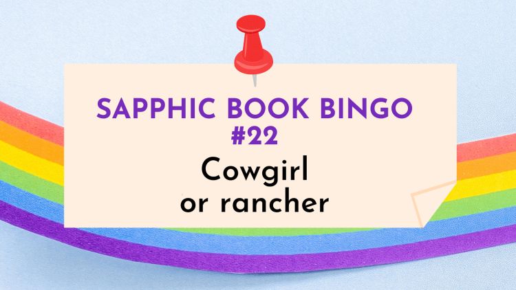 Jae's Sapphic Book Bingo-cowgirl or rancher category