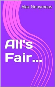 All’s Fair…