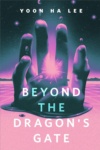 Cover of Beyond the Dragons Gate
