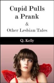 Cover of Cupid Pulls a Prank and Other Lesbian Tales