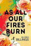 Cover of As All Our Fires Burn