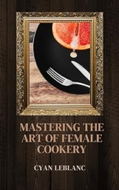 Cover of Mastering The Art of Female Cookery