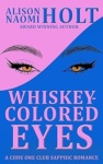Cover of Whiskey-Colored Eyes