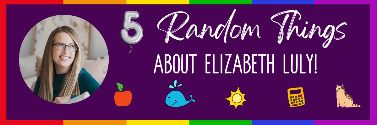 5 Random Things Elizabeth Luly Header Graphic