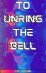 Cover of To Unring the BELL