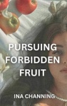 Cover of Pursuing Forbidden Fruit