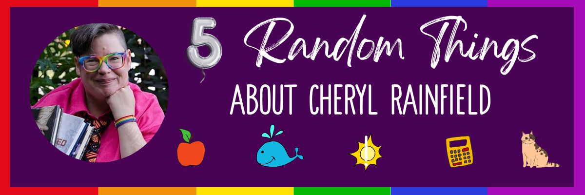 5 Random Things Cheryl Rainfield