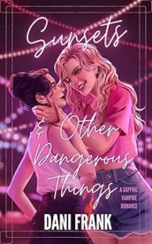 Cover of Sunsets & Other Dangerous Things