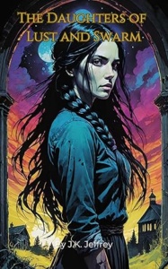 The Daughters of Lust and Swarm