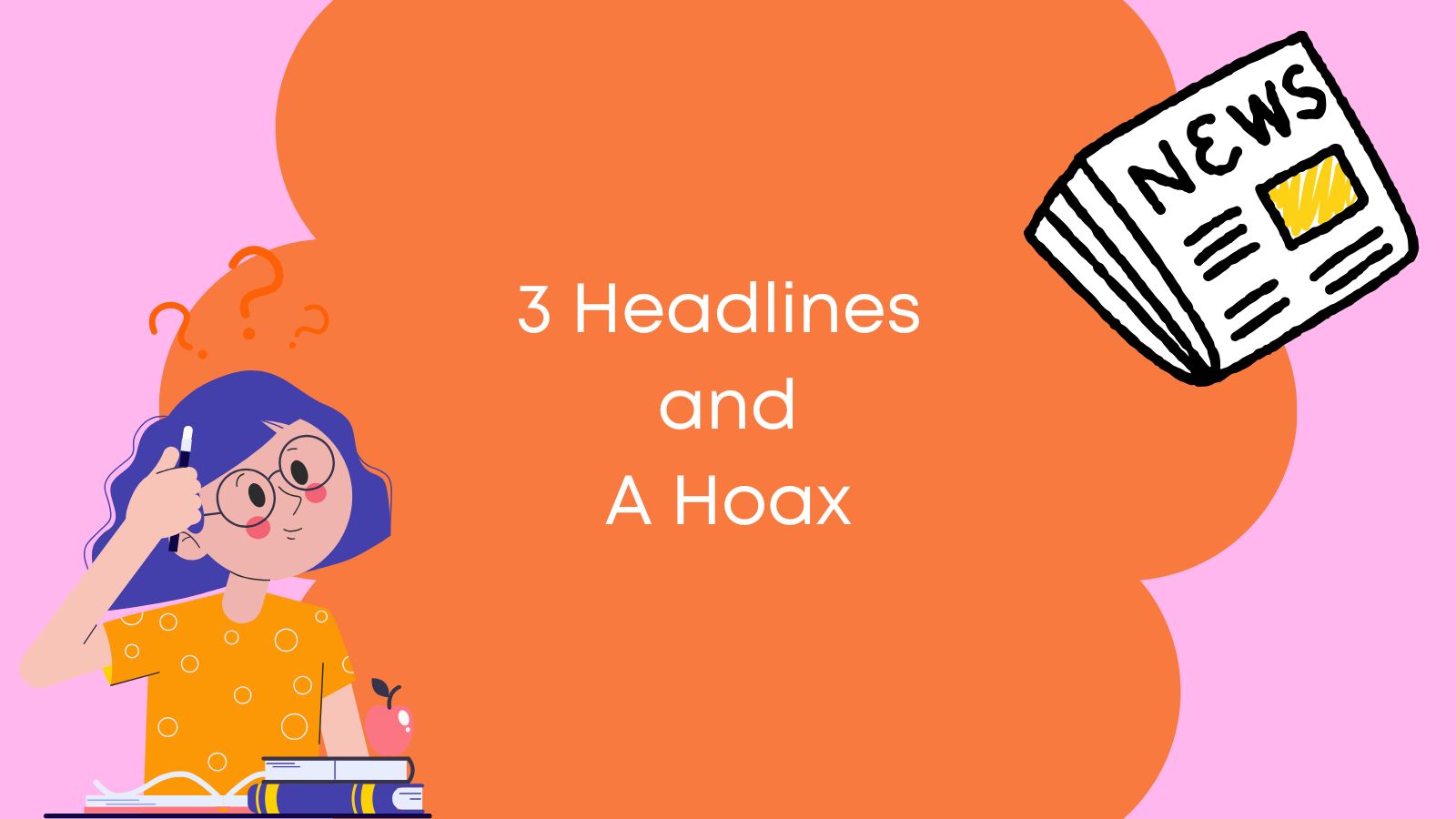 3 Headlines and a Hoax graphic