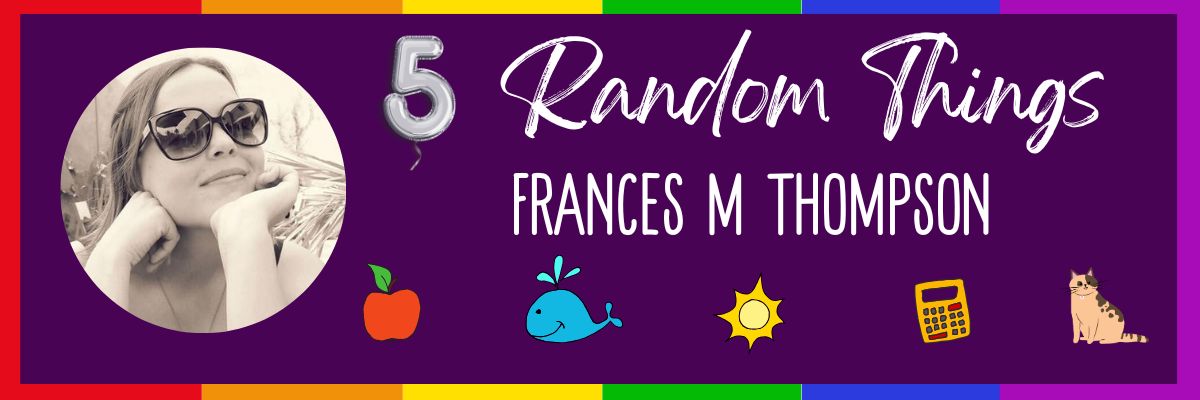 5 Random Things Frances M Thompson graphics
