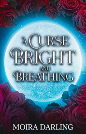 Cover of A Curse Bright and Breathing