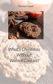 Cover of What's Christmas Without Walnut Cookies