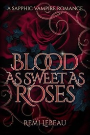 Cover of Blood as Sweet as Roses