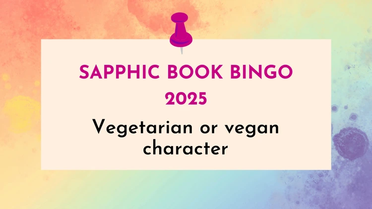 Sapphic Book Bingo Vegetarian or vegan character (Sapphic Book Bingo #19)