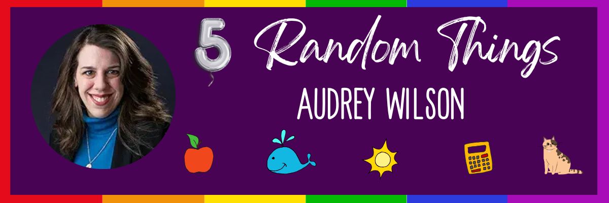 5 Random Things Audrey Wilson graphic