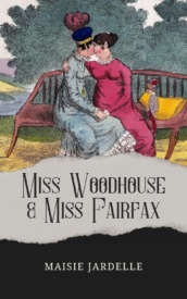 Cover of Miss Woodhouse and Miss Fairfax